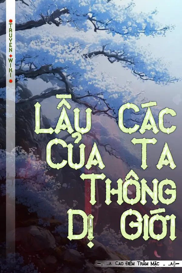 Truyện Lầu Các Của Ta Thông Dị Giới