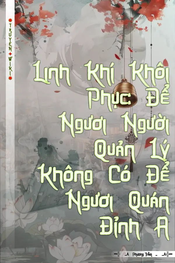 Linh Khí Khôi Phục: Để Ngươi Người Quản Lý Không Có Để Ngươi Quán Đỉnh A