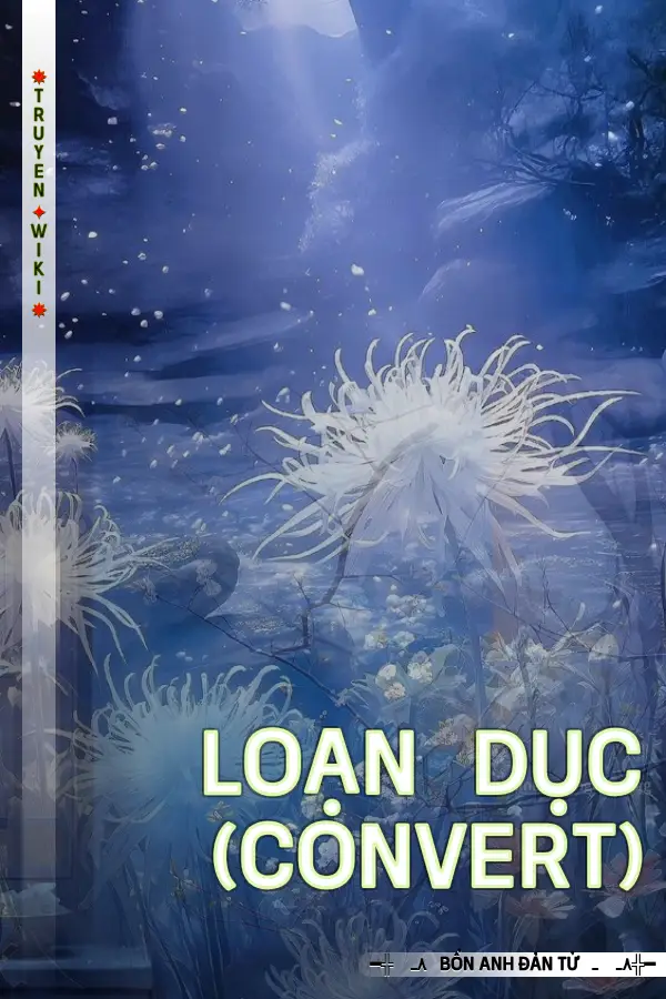 Truyện Loạn Dục (Convert)