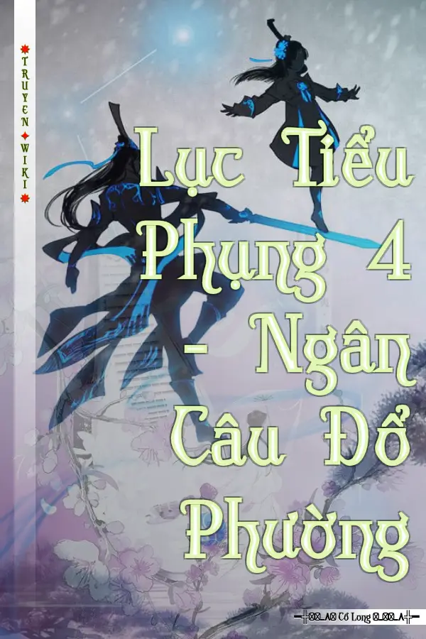 Truyện Lục Tiểu Phụng 4 - Ngân Câu Đổ Phường