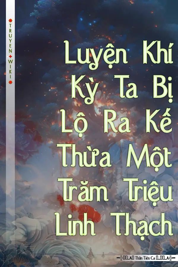 Luyện Khí Kỳ Ta Bị Lộ Ra Kế Thừa Một Trăm Triệu Linh Thạch