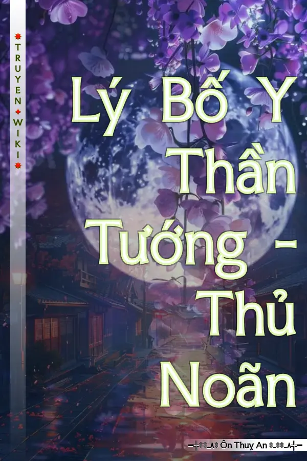 Truyện Lý Bố Y Thần Tướng - Thủ Noãn