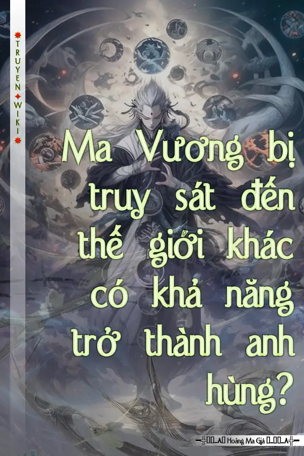 Ma Vương bị truy sát đến thế giới khác có khả năng trở thành anh hùng?