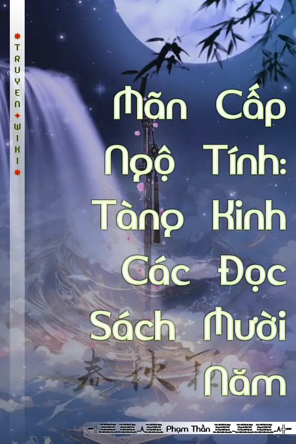 Truyện Mãn Cấp Ngộ Tính: Tàng Kinh Các Đọc Sách Mười Năm