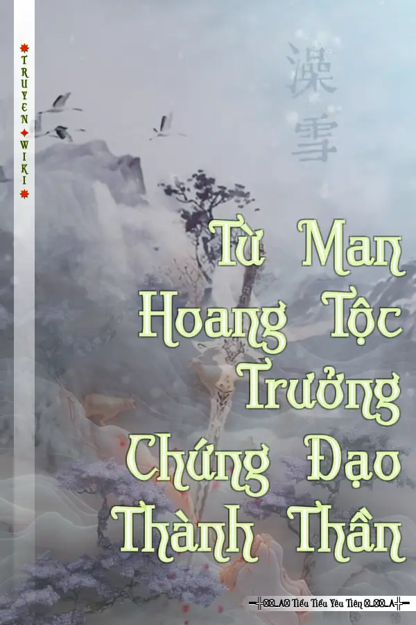 Từ Man Hoang Tộc Trưởng Chứng Đạo Thành Thần