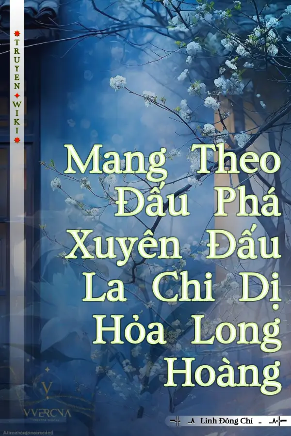 Mang Theo Đấu Phá Xuyên Đấu La Chi Dị Hỏa Long Hoàng