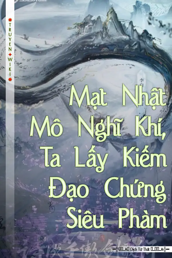 Truyện Mạt Nhật Mô Nghĩ Khí, Ta Lấy Kiếm Đạo Chứng Siêu Phàm