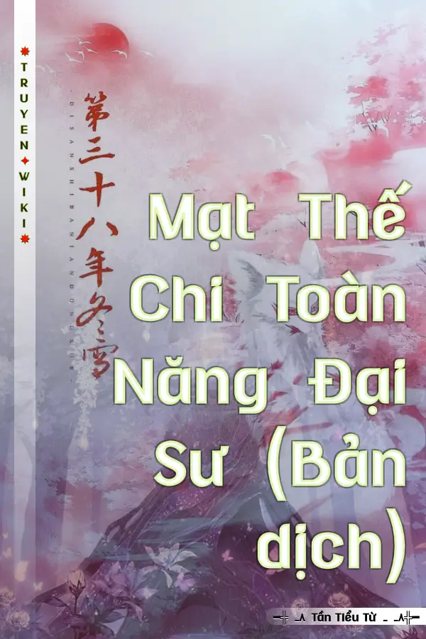 Truyện Mạt Thế Chi Toàn Năng Đại Sư (Bản dịch)