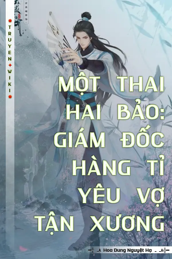 MỘT THAI HAI BẢO: GIÁM ĐỐC HÀNG TỈ YÊU VỢ TẬN XƯƠNG