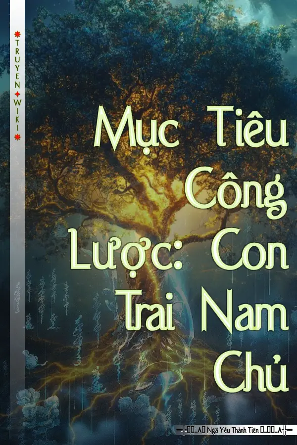 Truyện Mục Tiêu Công Lược: Con Trai Nam Chủ