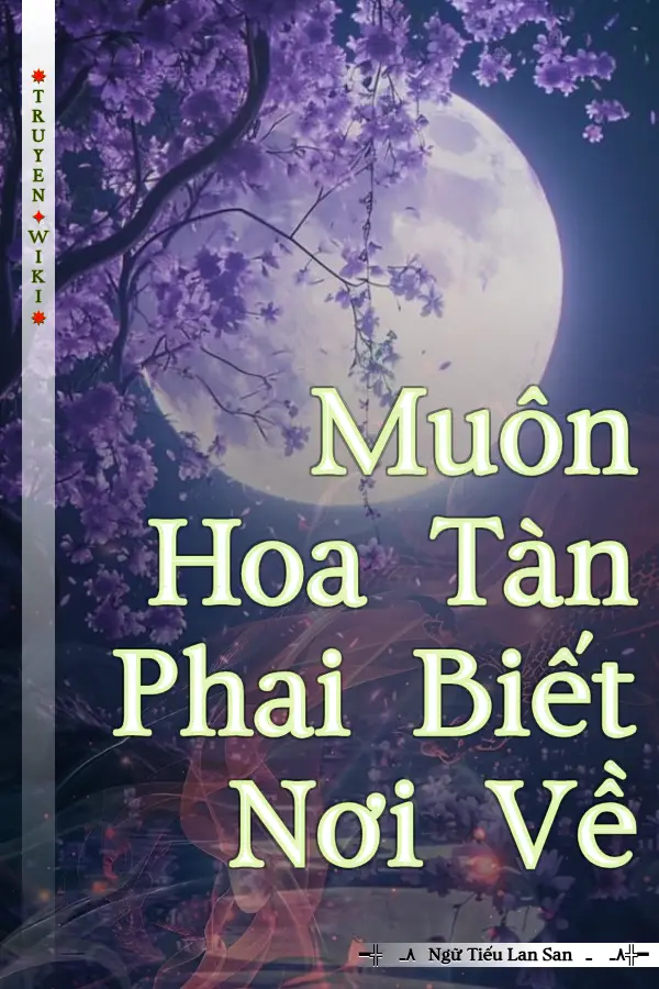 Muôn Hoa Tàn Phai Biết Nơi Về