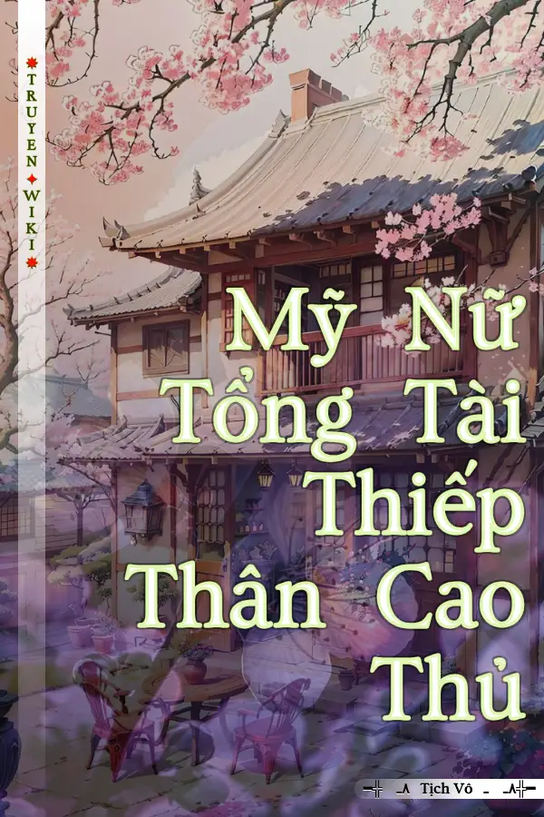 Truyện Mỹ Nữ Tổng Tài Thiếp Thân Cao Thủ