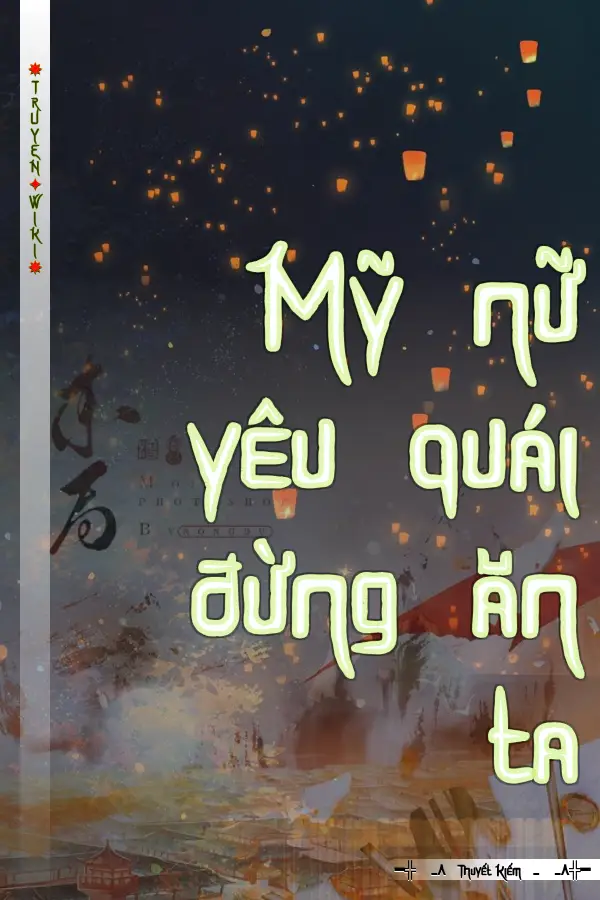 Truyện Mỹ nữ yêu quái đừng ăn ta