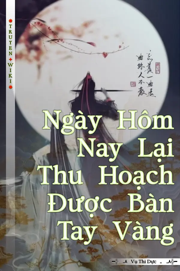 Truyện Ngày Hôm Nay Lại Thu Hoạch Được Bàn Tay Vàng