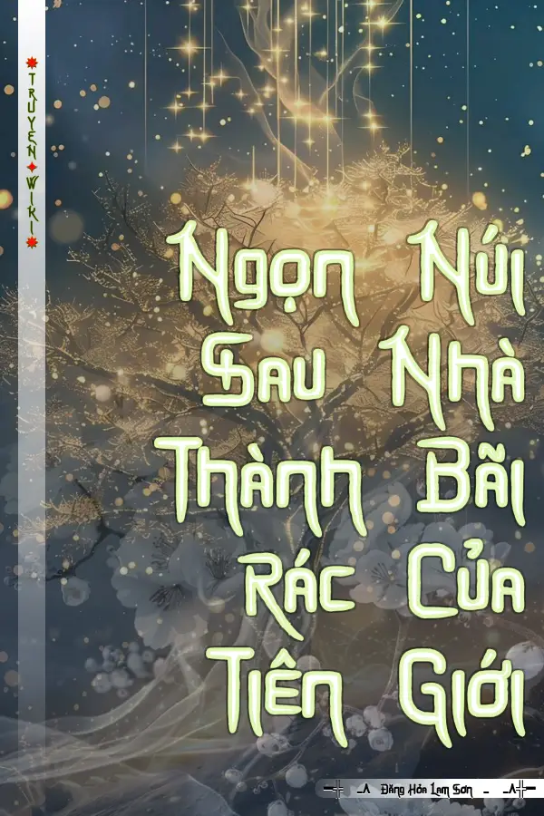 Ngọn Núi Sau Nhà Thành Bãi Rác Của Tiên Giới