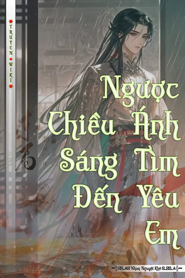 Ngược Chiều Ánh Sáng Tìm Đến Yêu Em