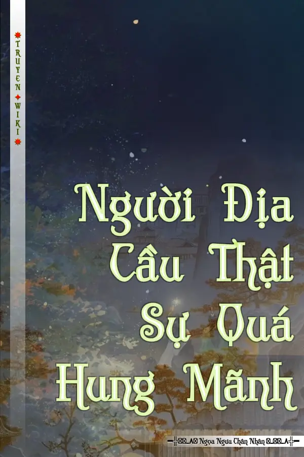 Truyện Người Địa Cầu Thật Sự Quá Hung Mãnh