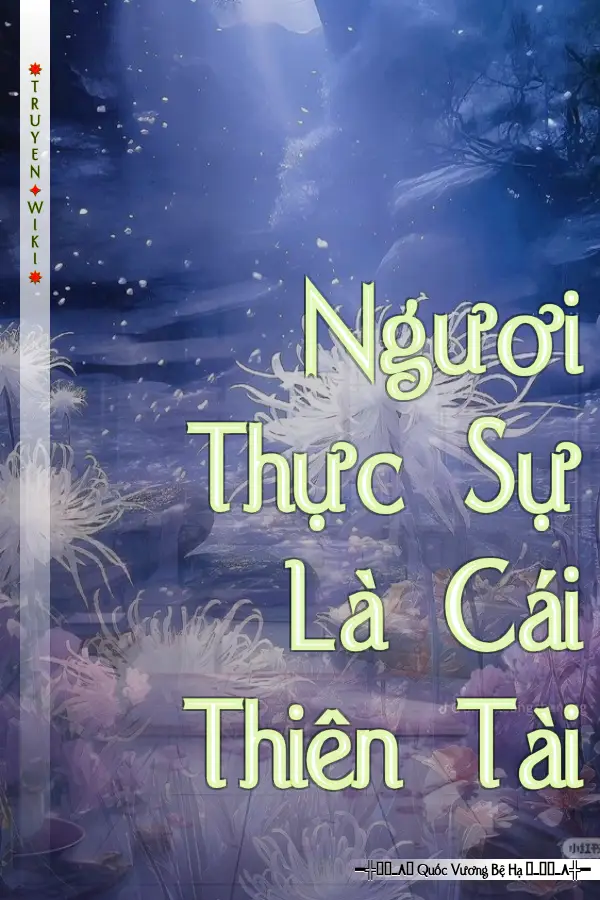 Truyện Ngươi Thực Sự Là Cái Thiên Tài