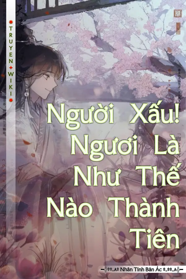 Người Xấu! Ngươi Là Như Thế Nào Thành Tiên