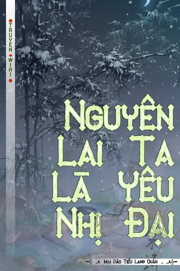 Truyện Nguyên Lai Ta Là Yêu Nhị Đại