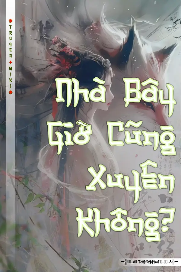 Nhà Bây Giờ Cũng Xuyên Không?