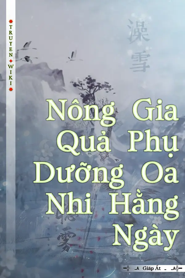 Truyện Nông Gia Quả Phụ Dưỡng Oa Nhi Hằng Ngày