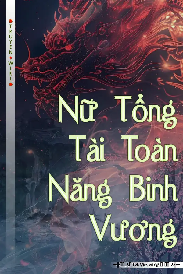 Nữ Tổng Tài Toàn Năng Binh Vương