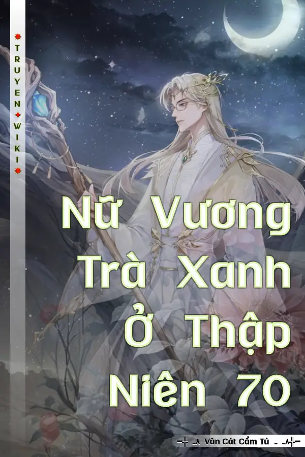 Nữ Vương Trà Xanh Ở Thập Niên 70