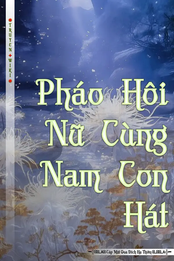 Pháo Hôi Nữ Cùng Nam Con Hát