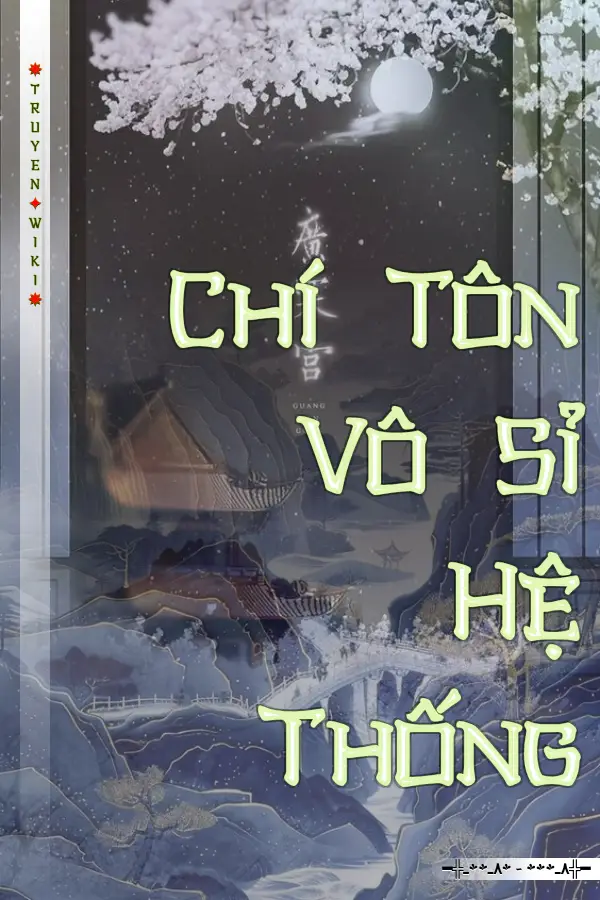 Truyện Chí Tôn Vô Sỉ Hệ Thống