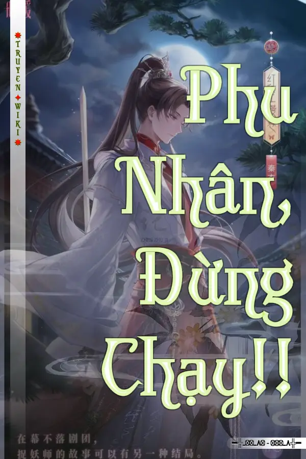 Truyện Phu Nhân, Đừng Chạy!!