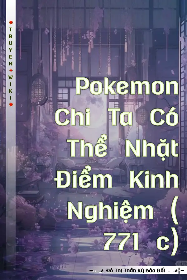 Pokemon Chi Ta Có Thể Nhặt Điểm Kinh Nghiệm ( 771 c)