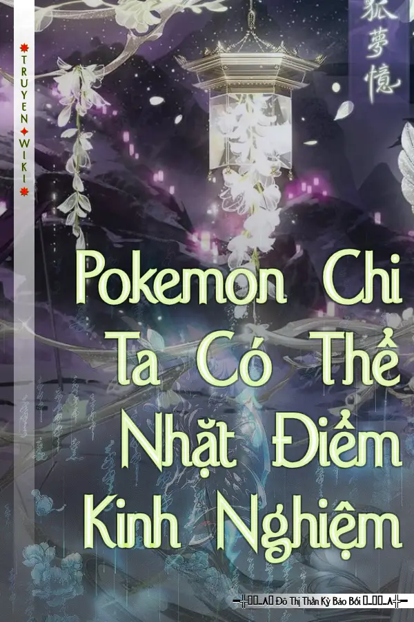 Truyện Pokemon Chi Ta Có Thể Nhặt Điểm Kinh Nghiệm