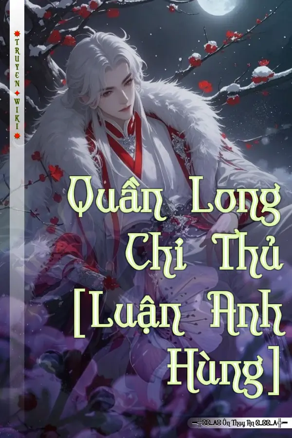 Truyện Quần Long Chi Thủ [Luận Anh Hùng]