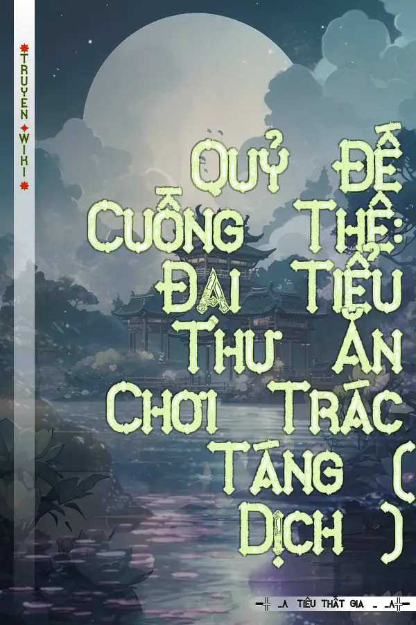 Truyện Quỷ Đế Cuồng Thê: Đại Tiểu Thư Ăn Chơi Trác Táng ( Dịch )