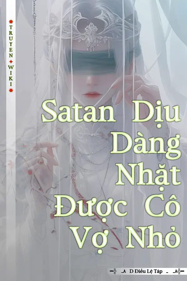 Satan Dịu Dàng Nhặt Được Cô Vợ Nhỏ