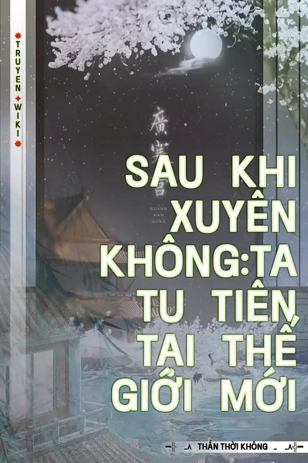 Sau Khi Xuyên Không:Ta Tu Tiên Tại Thế Giới Mới