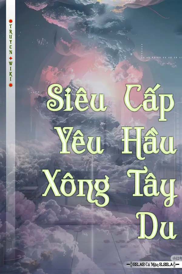 Siêu Cấp Yêu Hầu Xông Tây Du