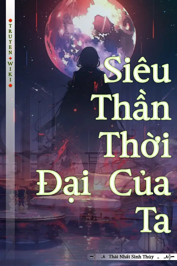 Truyện Siêu Thần Thời Đại Của Ta