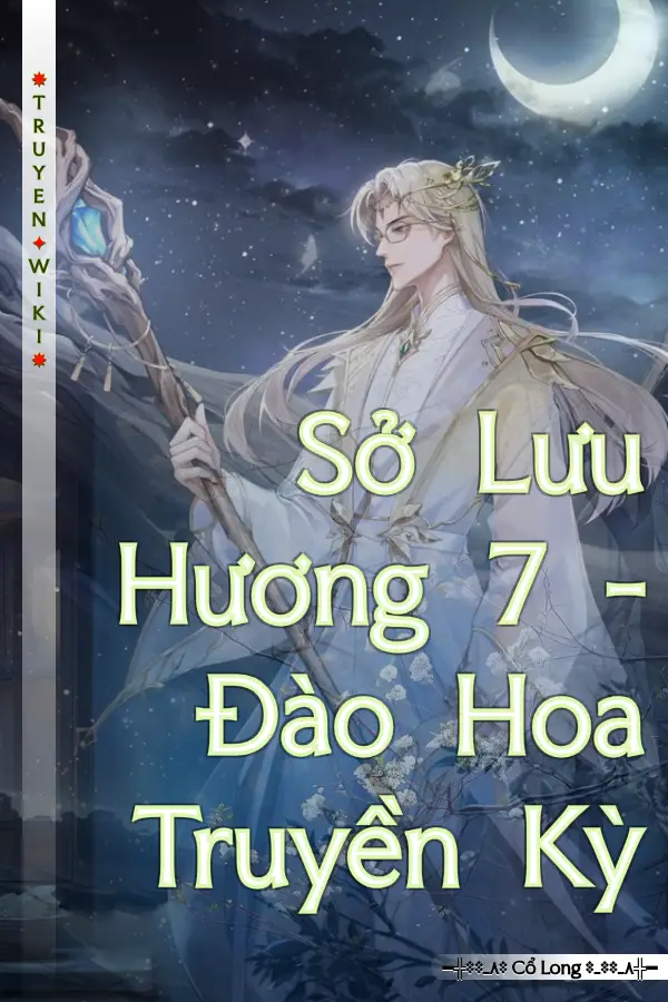 Sở Lưu Hương 7 - Đào Hoa Truyền Kỳ