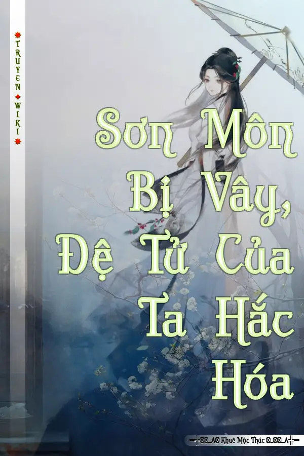 Truyện Sơn Môn Bị Vây, Đệ Tử Của Ta Hắc Hóa