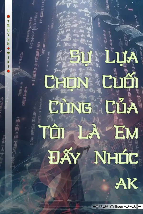 Sự Lựa Chọn Cuối Cùng Của Tôi Là Em Đấy Nhóc ak