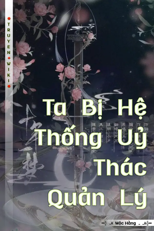 Ta Bị Hệ Thống Uỷ Thác Quản Lý