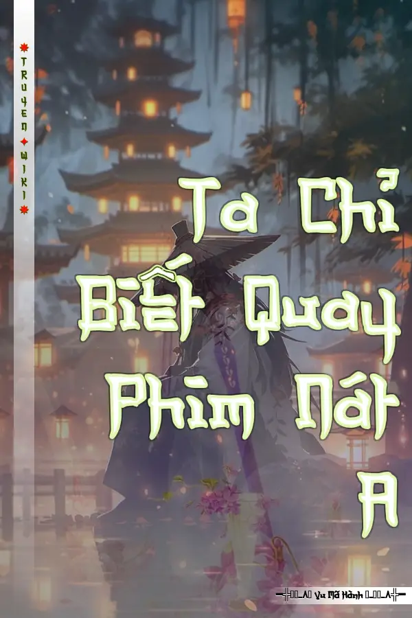 Ta Chỉ Biết Quay Phim Nát A