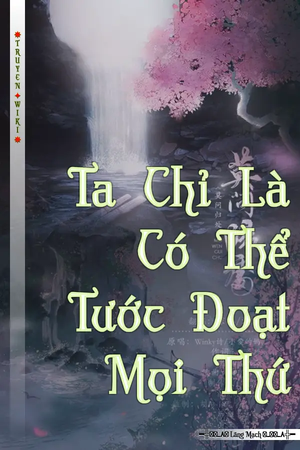 Ta Chỉ Là Có Thể Tước Đoạt Mọi Thứ