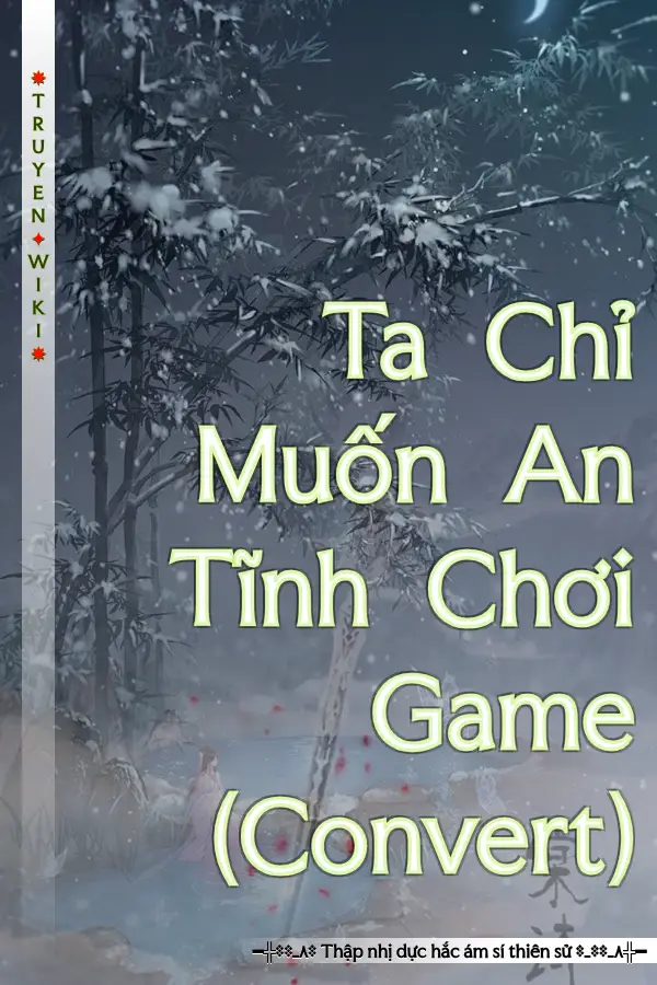 Ta Chỉ Muốn An Tĩnh Chơi Game (Convert)