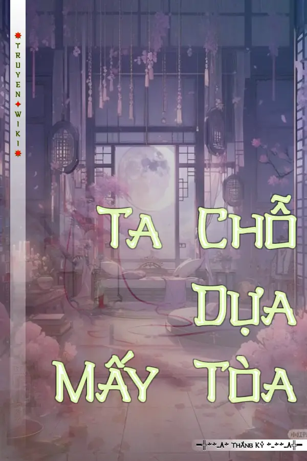 Ta Chỗ Dựa Mấy Tòa