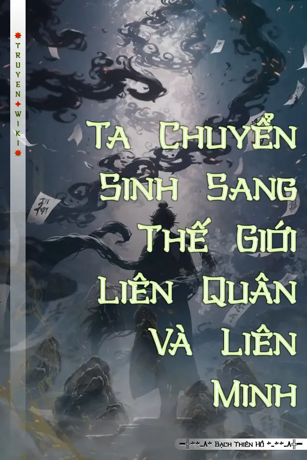 Ta Chuyển Sinh Sang Thế Giới Liên Quân Và Liên Minh