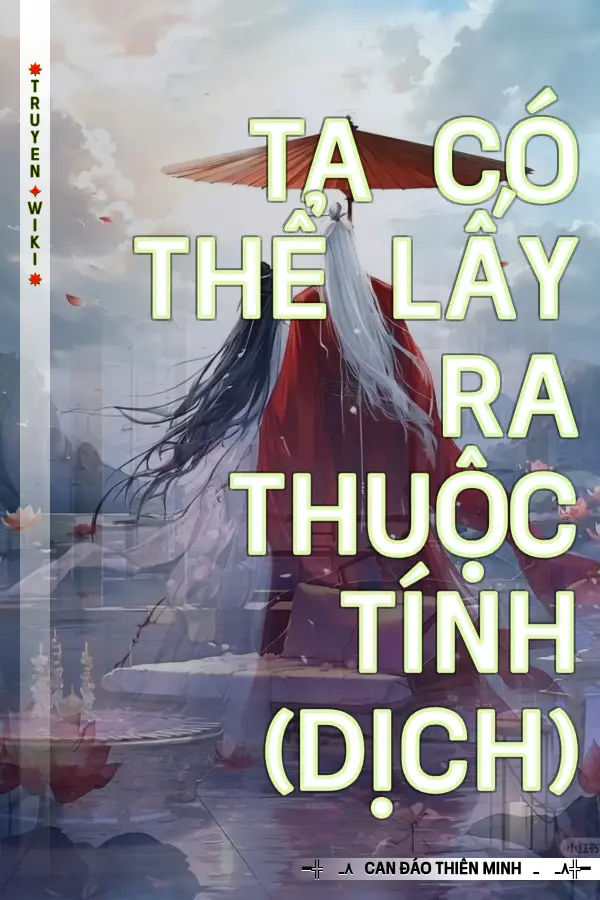 Truyện Ta Có Thể Lấy Ra Thuộc Tính (Dịch)