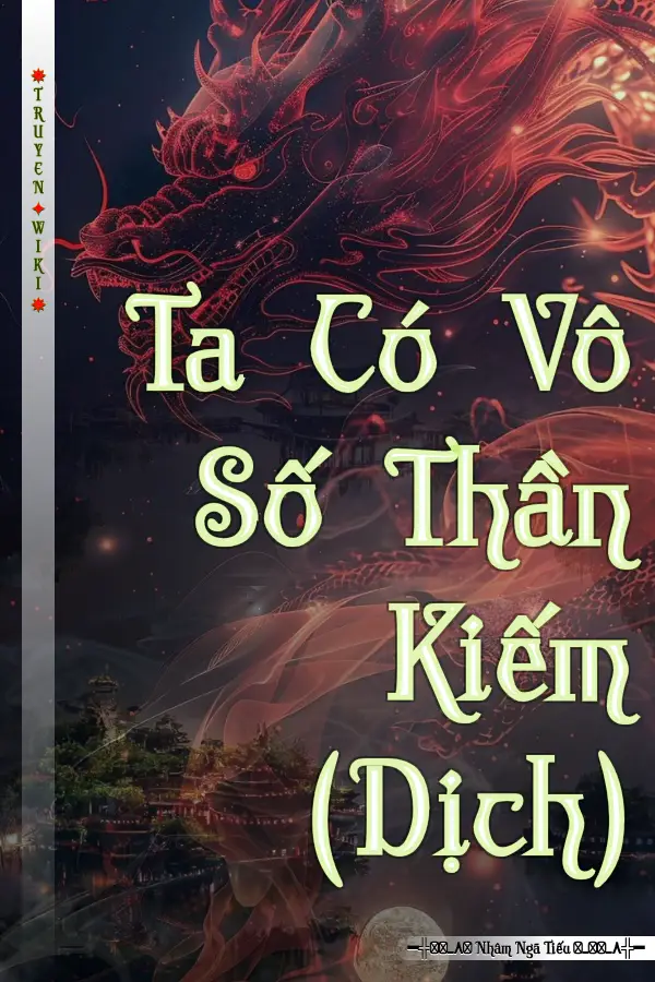 Truyện Ta Có Vô Số Thần Kiếm (Dịch)